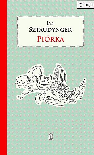 Okładka książki Piórka / Jan Sztaudynger ; wyboru dokonała Anna Sztaudynger-Kaliszewiczowa.