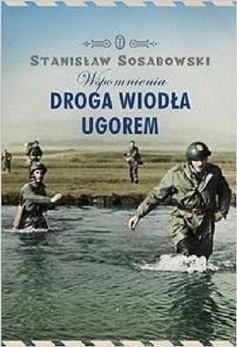 Okładka książki Droga wiodła ugorem : wspomnienia / Stanisław Sosabowski.