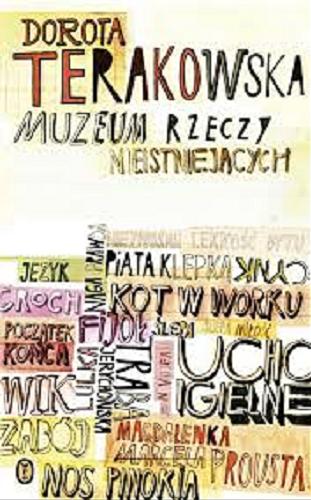 Okładka książki Muzeum rzeczy nieistniejących / Dorota Terakowska ; wybór i układ Anna Rudnicka.
