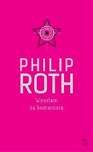 Okładka książki Wyszłam za komunistę / Philip Roth ; przełożył Jacek Spólny.