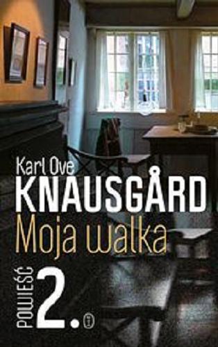 Okładka książki Moja walka. [E-book] Księga 2 / Karl Ove Knausgard ; z norweskiego przełożyła Iwona Zimnicka.