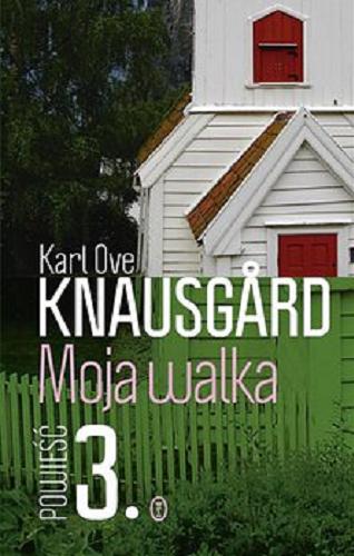 Okładka książki Moja walka. [E-book] Ks. 3 / Karl Ove Knausgard ; z norweskiego przełożyła Iwona Zimnicka.