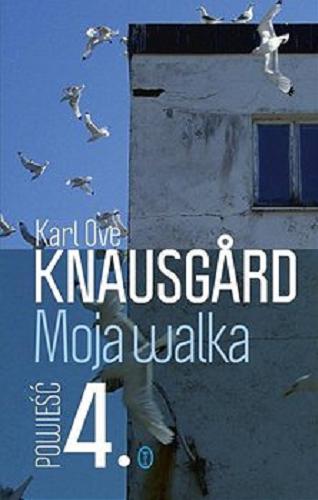 Okładka książki Moja walka. [E-book] Ks. 4 / Karl Ove Knausgard ; z norweskiego przełożyła Iwona Zimnicka.