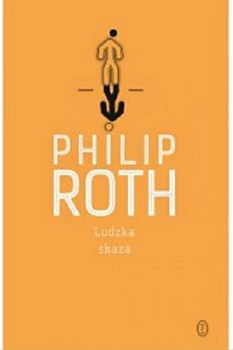 Okładka książki Ludzka skaza / Philip Roth ; przeł. Jolanta Kozak.