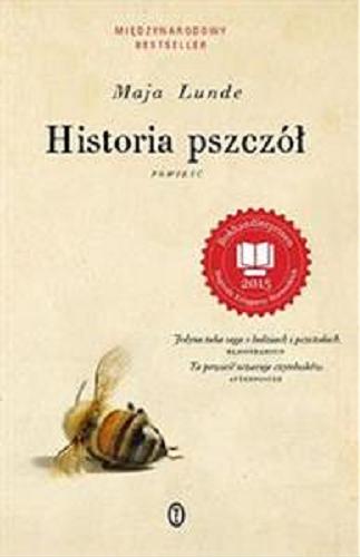 Okładka książki Historia pszczół : powieść / Maja Lunde ; przełożyła Anna Marciniakówna.