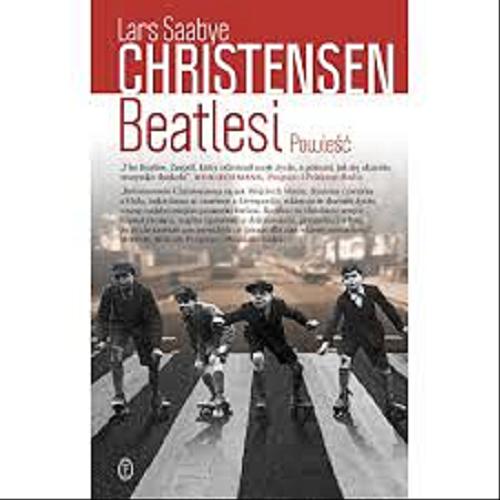 Okładka książki Beatlesi / Lars Saabye Christensen ; z norweskiego przełożyła Iwona Zimnicka.