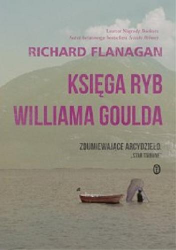 Okładka książki Księga ryb Williama Goulda / Richard Flanagan ; przełożył Maciej Świerkocki.