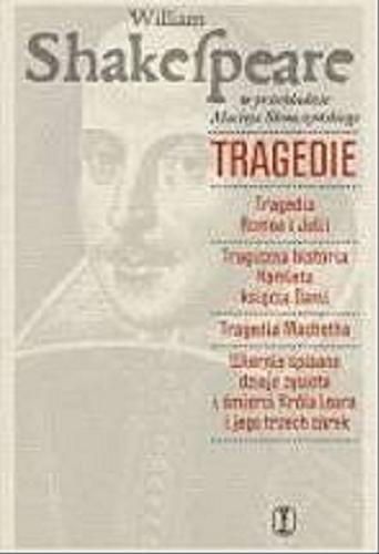 Okładka książki Tragedie / Wiliam Shakespeare ; w przekładzie Macieja Słomczyńskiego.