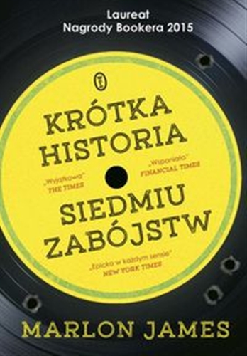 Okładka książki Krótka historia siedmiu zabójstw / Marlon James ; przełożył Robert Sudół.