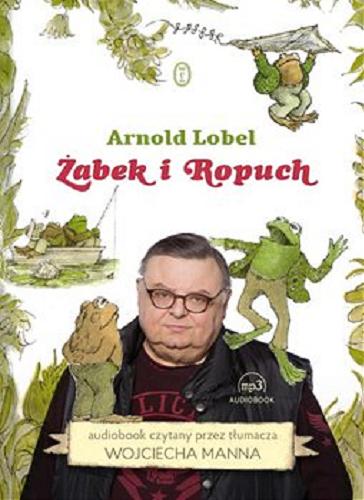 Okładka książki Żabek i Ropuch / Arnold Lobel ; czytany przez tłumacza Wojciecha Manna.