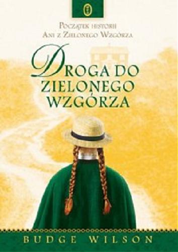 Okładka książki Droga do Zielonego Wzgórza / Budge Wilson ; przełożyła Agnieszka Kuc.