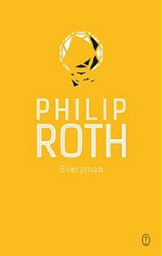Okładka książki Everyman / Philip Roth ; przełożyła Jolanta Kozak.