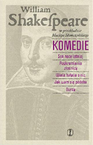 Okładka książki Komedie / William Shakespeare ; w przekładzie Macieja Słomczyńskiego.