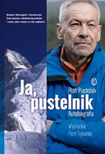 Okładka książki Ja, pustelnik : autobiografia / Piotr Pustelnik ; wysłuchał Piotr Trybalski.