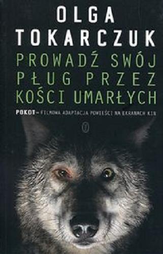 Okładka książki Prowadź swój pług przez kości umarłych / Olga Tokarczuk.