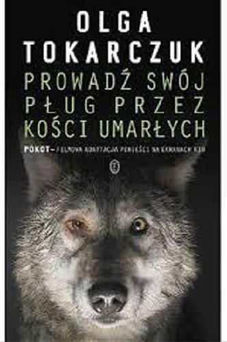 Okładka książki Prowadź swój pług przez kości umarłych / Olga Tokarczuk.