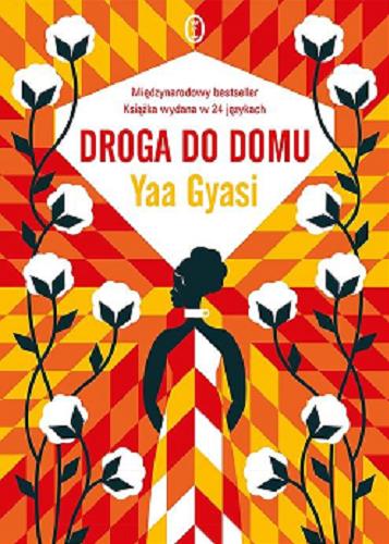 Okładka książki Droga do domu / Yaa Gyasi ; przełożył Michał Ronikier.