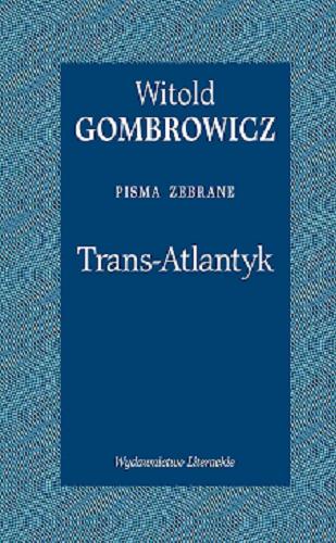Okładka książki Trans-Atlantyk / Witold Gombrowicz ; opracował Marian Bielecki.