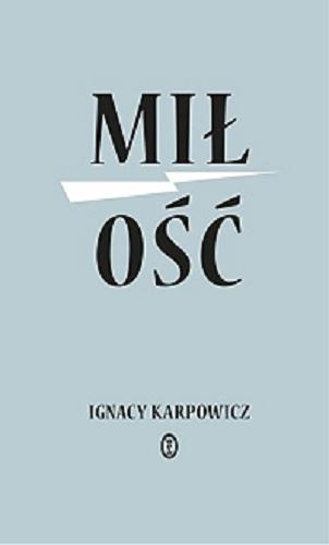 Okładka książki Miłość / Ignacy Karpowicz