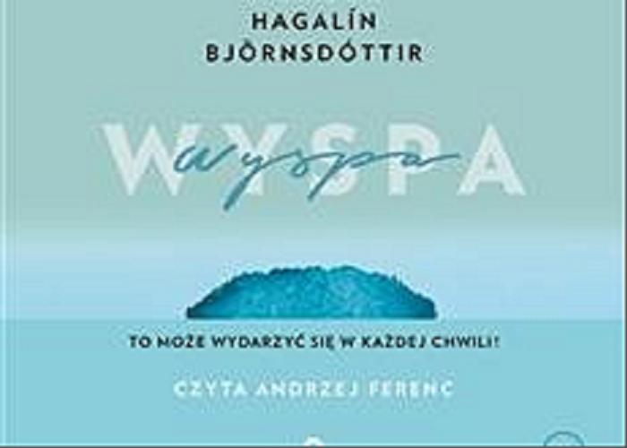 Okładka książki Wyspa / Sigrí?ur Hagalín Björnsdóttir ; Polish translation by Jacek Godek.
