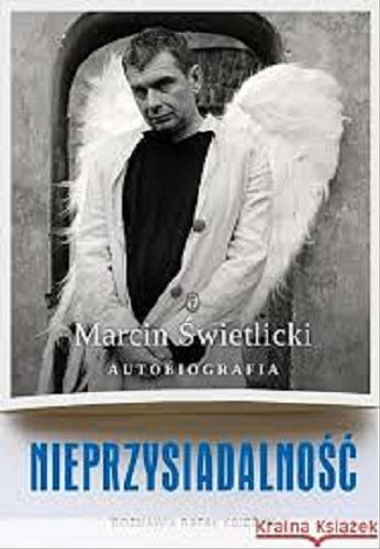 Okładka książki Nieprzysiadalność : autobiografia / Marcin Świetlicki ; rozmawia Rafał Księżyk.