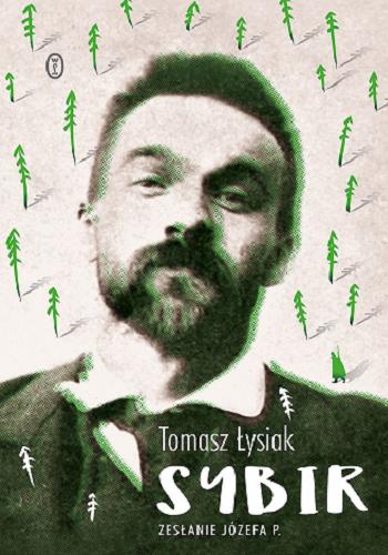 Okładka książki Sybir : zesłanie Józefa P. / Tomasz Łysiak.