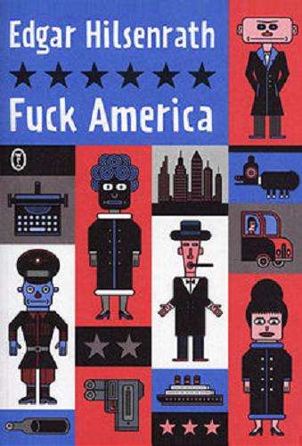 Okładka książki Fuck America : wyznania Bronskiego / Edgar Hilsenrath ; przełożył Ryszard Wojnakowski.