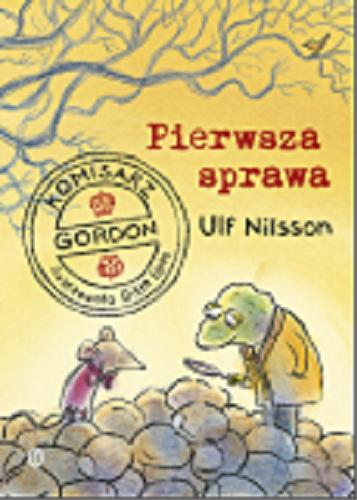 Okładka książki Pierwsza sprawa / Ulf Nilsson ; ilustracje Gitte Spee ; przełożyła Barbara Gawryluk.