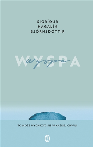 Okładka książki Wyspa / Sigríđur Hagalín Björnsdóttir ; przełożył Jacek Godek.