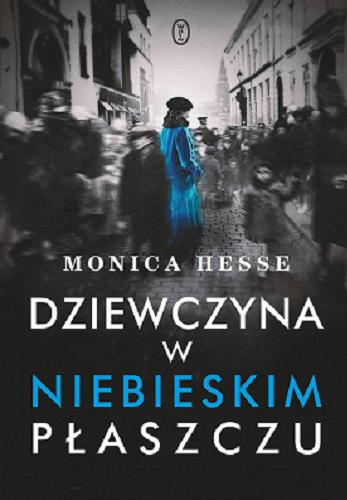 Okładka książki Dziewczyna w niebieskim płaszczu / Monica Hesse ; przełożyła Agnieszka Kuc.