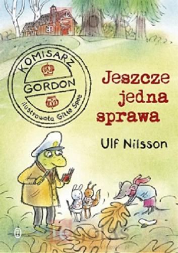 Okładka książki Jeszcze jedna sprawa? / Ulf Nilsson ; ilustracje Gitte Spee ; przełożyła Barbara Gawryluk.