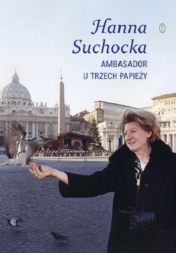 Okładka książki Ambasador u trzech papieży / Hanna Suchocka.