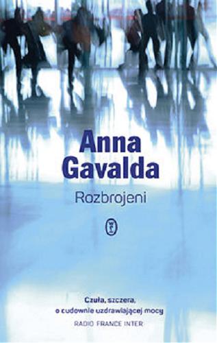 Okładka książki Rozbrojeni / Anna Gavalda ; przełożył Paweł Łapiński.