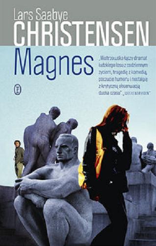 Okładka książki Magnes / Lars Saabye Christensen ; z norweskiego przełożyła Iwona Zimnicka.