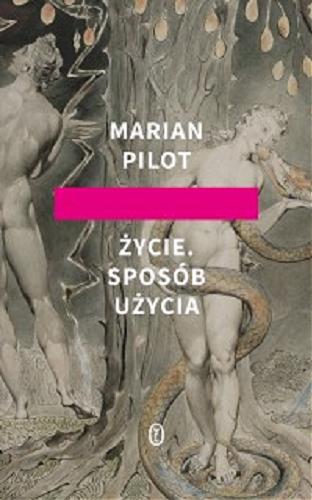 Okładka książki Życie : sposób użycia / Marian Pilot.