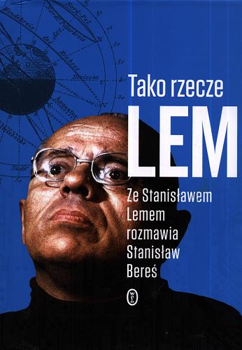 Okładka książki Tako rzecze Lem / ze Stanisławem Lemem rozmawia Stanisław Bereś.