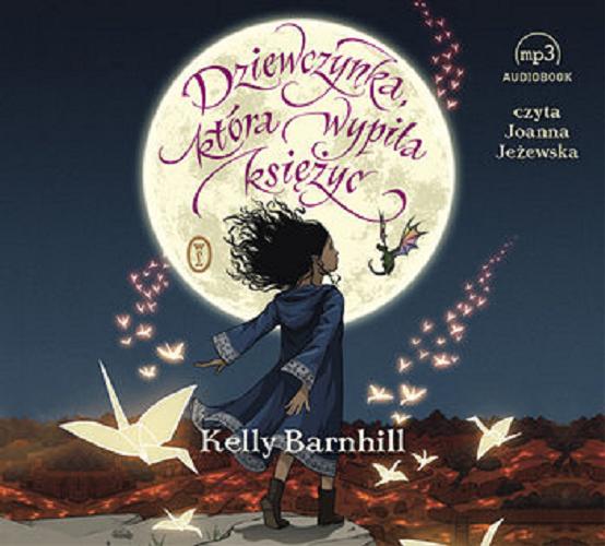 Okładka książki Dziewczynka, która wypiła księżyc : [ Dokument dźwiękowy ] / Kelly Barnhill ; przełożyła Marta Kisiel.