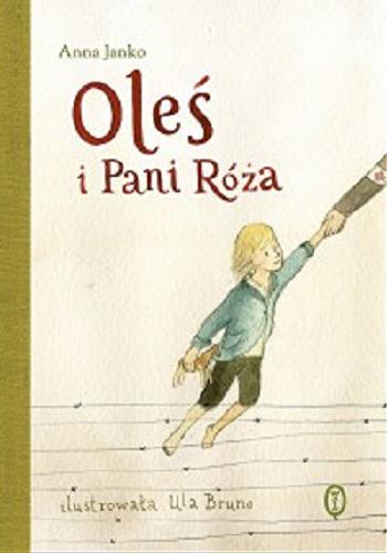 Okładka książki Oleś i Pani Róża / Anna Janko, ilustrowała Ula Bruno.