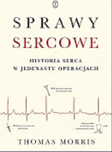 Okładka książki  Sprawy sercowe : historia serca w jedenastu operacjach  2