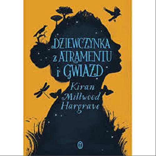 Okładka książki Dziewczynka z atramentu i gwiazd / Kiran Millwood Hargrave ; przełożyła Maria Jaszczurowska.