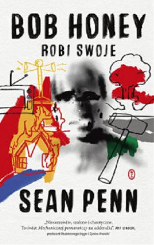 Okładka książki Bob Honey robi swoje / Sean Penn ; przełożył Robert Sudół.