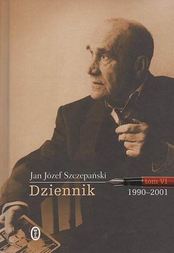 Okładka książki Dziennik. T. 6, 1990-2001 / Jan Józef Szczepański.