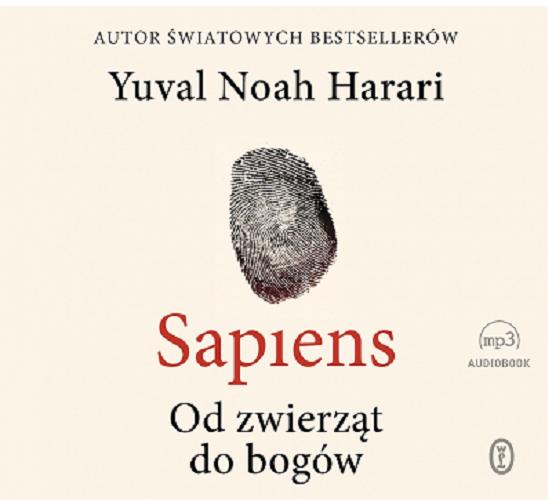 Okładka książki Sapiens : od zwierząt do bogów / Yuval Noah Harari ; przełożył Justyn Hunia.