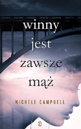 Okładka książki Winny jest zawsze mąż / Michele Campbell ; przełożyła Ewa Krawczyk.