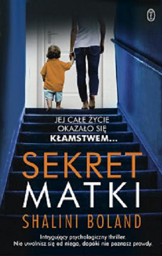 Okładka książki Sekret matki / Shalini Boland ; przełożyła Hanna Pasierska.