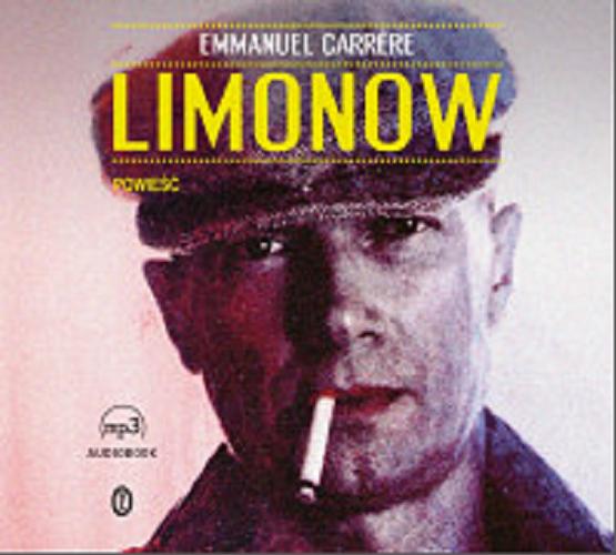 Okładka książki Limonow : powieść / Emmanuel Carr?re ; przełożyła Magdalena Kamińska-Maurugeon.