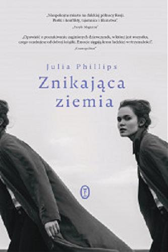 Okładka książki Znikająca Ziemia / Julia Phillips ; przełożyła Jolanta Kozak.