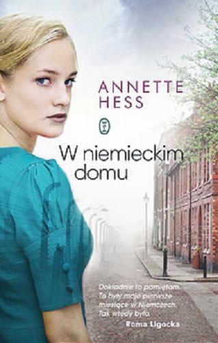 Okładka książki W niemieckim domu / Annette Hess ; przełożyła Barbara Niedźwiecka.