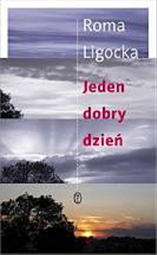 Okładka książki Jeden dobry dzień / Roma Ligocka.