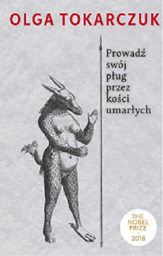 Okładka książki Prowadź swój pług przez kości umarłych / Olga Tokarczuk ; [ilustracje Jaromir Švejdík].